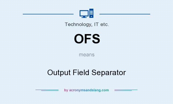 What does OFS mean? It stands for Output Field Separator