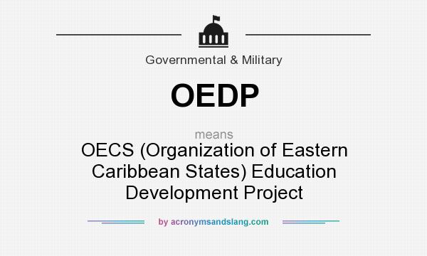 What does OEDP mean? It stands for OECS (Organization of Eastern Caribbean States) Education Development Project