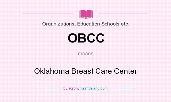 What does OBCC mean? It stands for Oklahoma Breast Care Center