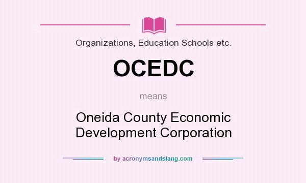 What does OCEDC mean? It stands for Oneida County Economic Development Corporation