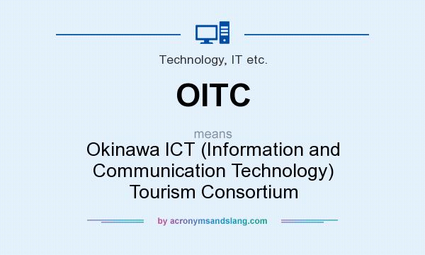 What does OITC mean? It stands for Okinawa ICT (Information and Communication Technology) Tourism Consortium