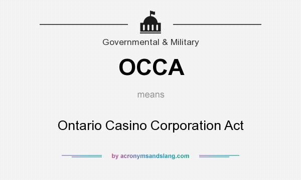 What does OCCA mean? It stands for Ontario Casino Corporation Act