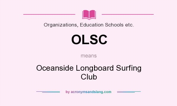 What does OLSC mean? It stands for Oceanside Longboard Surfing Club