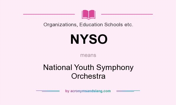 What does NYSO mean? It stands for National Youth Symphony Orchestra