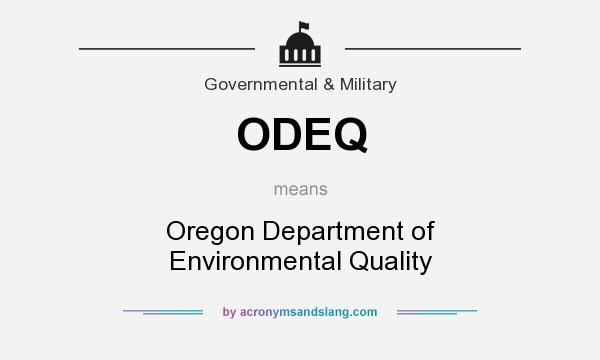 What does ODEQ mean? It stands for Oregon Department of Environmental Quality