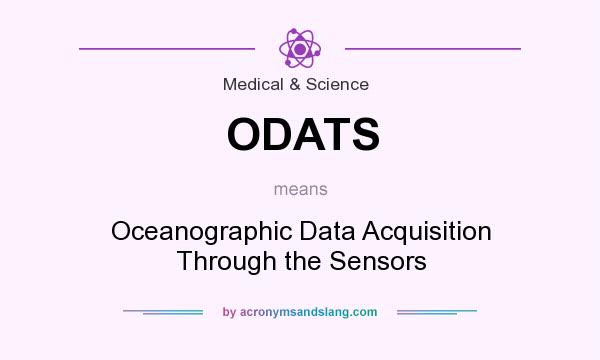 What does ODATS mean? It stands for Oceanographic Data Acquisition Through the Sensors