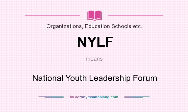 What does NYLF mean? It stands for National Youth Leadership Forum