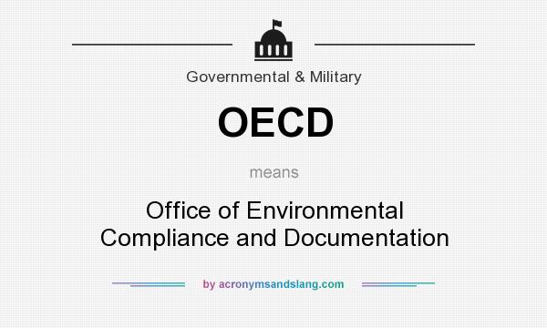What does OECD mean? It stands for Office of Environmental Compliance and Documentation
