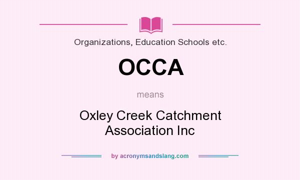 What does OCCA mean? It stands for Oxley Creek Catchment Association Inc