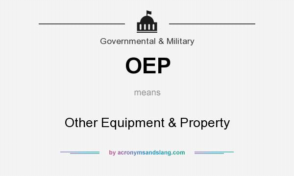 What does OEP mean? It stands for Other Equipment & Property