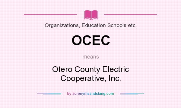 What does OCEC mean? It stands for Otero County Electric Cooperative, Inc.