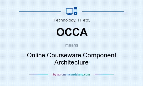 What does OCCA mean? It stands for Online Courseware Component Architecture