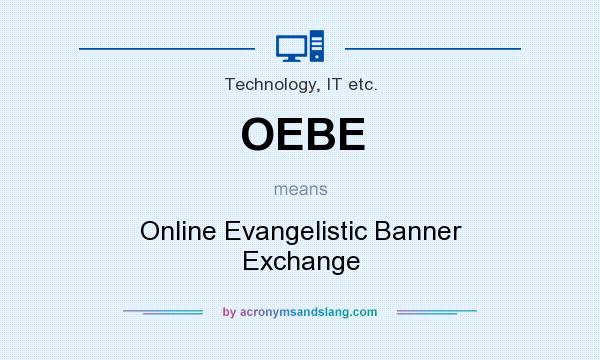 What does OEBE mean? It stands for Online Evangelistic Banner Exchange