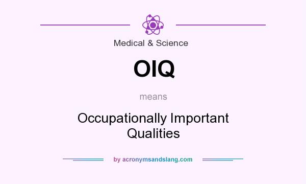 What does OIQ mean? It stands for Occupationally Important Qualities