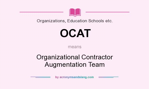 What does OCAT mean? It stands for Organizational Contractor Augmentation Team