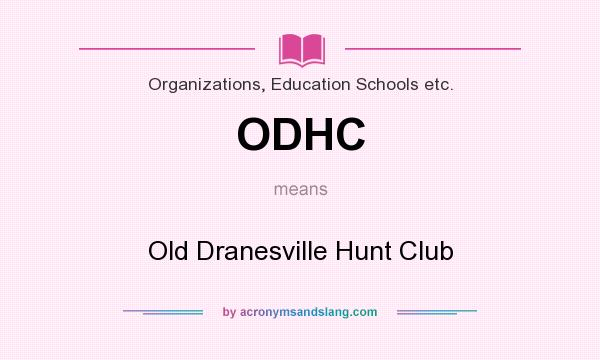 What does ODHC mean? It stands for Old Dranesville Hunt Club