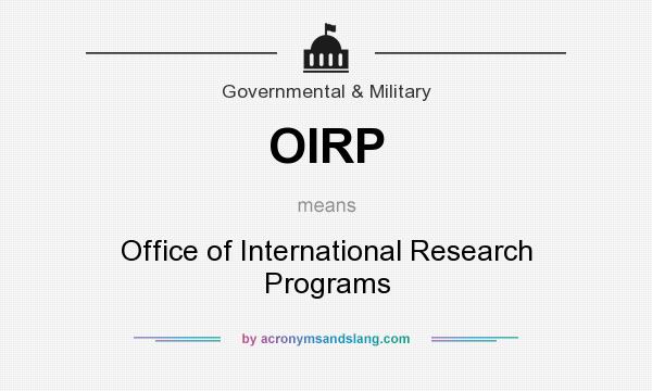 What does OIRP mean? It stands for Office of International Research Programs