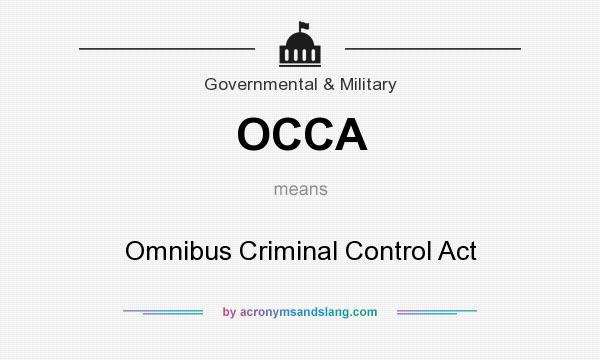 What does OCCA mean? It stands for Omnibus Criminal Control Act