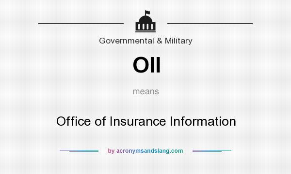 What does OII mean? It stands for Office of Insurance Information
