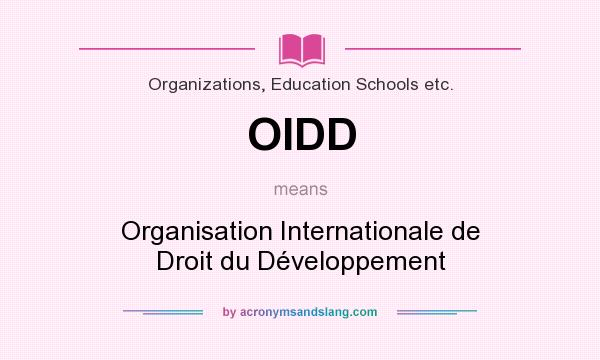 What does OIDD mean? It stands for Organisation Internationale de Droit du Développement