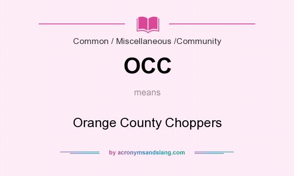 What does OCC mean? It stands for Orange County Choppers