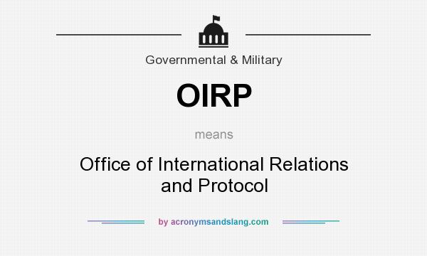What does OIRP mean? It stands for Office of International Relations and Protocol