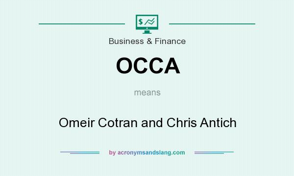 What does OCCA mean? It stands for Omeir Cotran and Chris Antich
