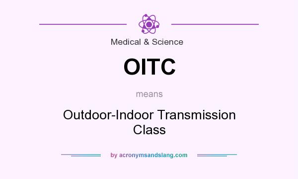 What does OITC mean? It stands for Outdoor-Indoor Transmission Class