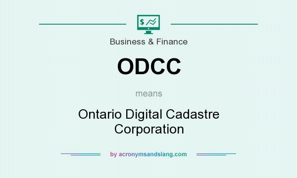 What does ODCC mean? It stands for Ontario Digital Cadastre Corporation