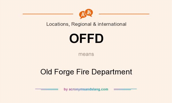 What does OFFD mean? It stands for Old Forge Fire Department
