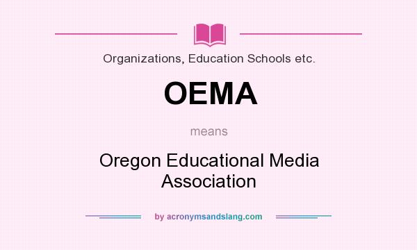 What does OEMA mean? It stands for Oregon Educational Media Association