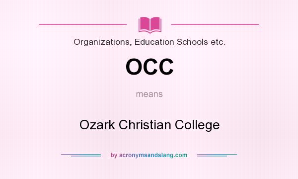 What does OCC mean? It stands for Ozark Christian College