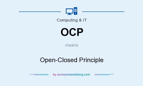 What does OCP mean? It stands for Open-Closed Principle