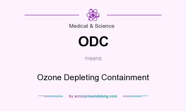 What does ODC mean? It stands for Ozone Depleting Containment