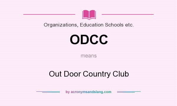 What does ODCC mean? It stands for Out Door Country Club