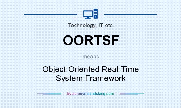 What does OORTSF mean? It stands for Object-Oriented Real-Time System Framework