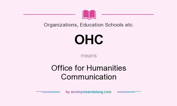 What does OHC mean? It stands for Office for Humanities Communication