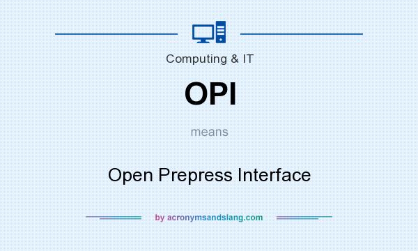 What does OPI mean? It stands for Open Prepress Interface