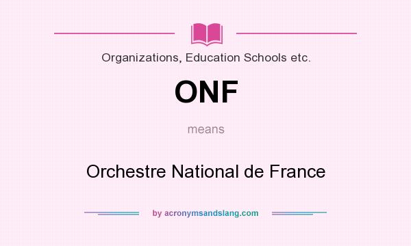 What does ONF mean? It stands for Orchestre National de France