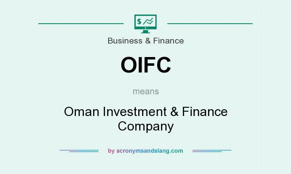 What does OIFC mean? It stands for Oman Investment & Finance Company