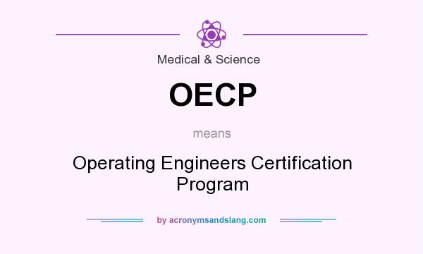 What does OECP mean? It stands for Operating Engineers Certification Program