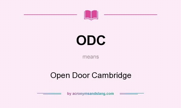 What does ODC mean? It stands for Open Door Cambridge