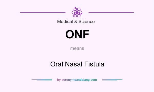 What does ONF mean? It stands for Oral Nasal Fistula