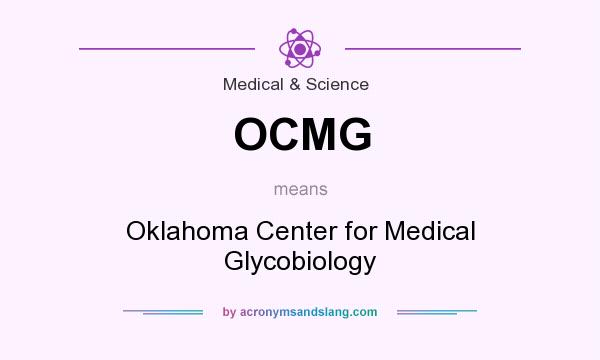What does OCMG mean? It stands for Oklahoma Center for Medical Glycobiology
