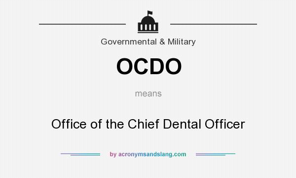 What does OCDO mean? It stands for Office of the Chief Dental Officer