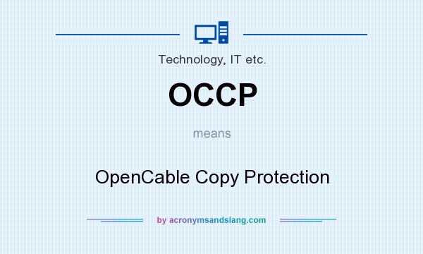 What does OCCP mean? It stands for OpenCable Copy Protection