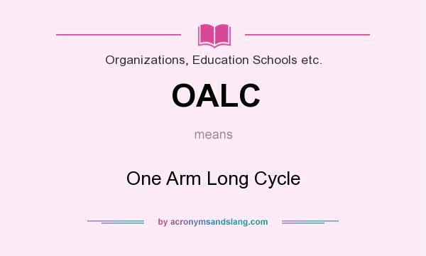 What does OALC mean? It stands for One Arm Long Cycle