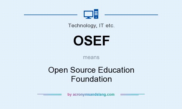 What does OSEF mean? It stands for Open Source Education Foundation