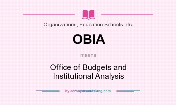 What does OBIA mean? It stands for Office of Budgets and Institutional Analysis