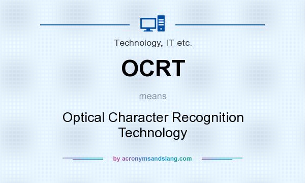 What does OCRT mean? It stands for Optical Character Recognition Technology